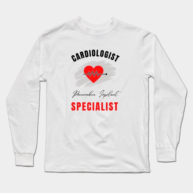 Cardiologist Pacemaker implant specialist Long Sleeve T-Shirt by Digital Mag Store